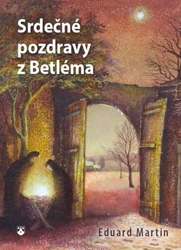Kniha Srdečné pozdravy z Betléma - Martin Eduard