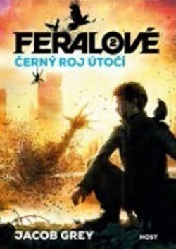 Feralové Černý roj útočí - Jacob Grey,Denisa Streublová