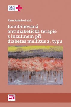 Kniha Kombinovaná antidiabetická terapie s inzulinem při diabetes mellitus 2. typu - Alena Adamíková