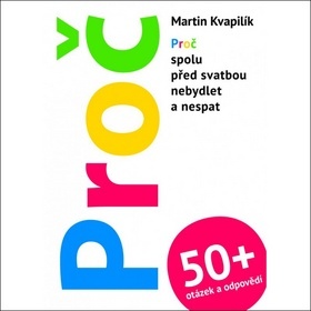 Kniha Proč + 50 otázek a odpovědí - Martin Kvapilík