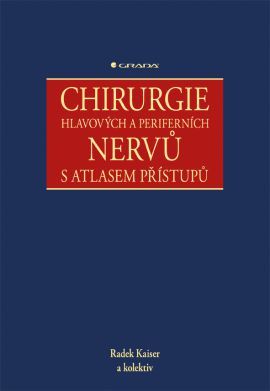 Chirurgie hlavových a periferních nervů s atlasem přístupů - Radek Kaiser,Kolektív autorov