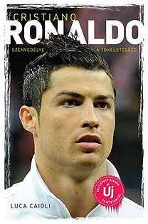 Cristiano Ronaldo - Szenvedélye a tökéletesség
