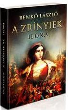 Kniha A Zrínyiek III. - ILONA - László Benkő