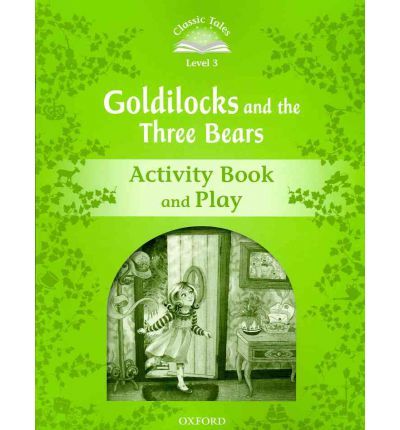 Goldilocks and the Three Bears Activity Book & Play - Classic Tales: Level 3