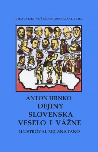 Dejiny Slovenska veselo i vážne - Anton Hrnko,Milan Stano