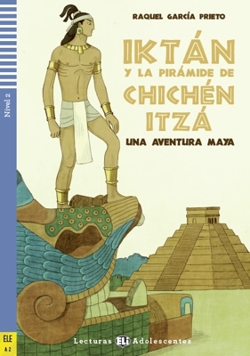 Kniha Iktan y La Pirámide De Chichén Itzá + CD - ELI - Š - Adolescentes 2 - García Prieto Raquel