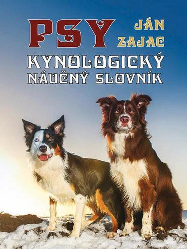 Psy - Kynologický náučný slovník - Ján Zajac