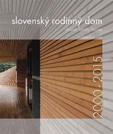 Slovenský rodinný dom 2000-2015 - Andrea Bacová