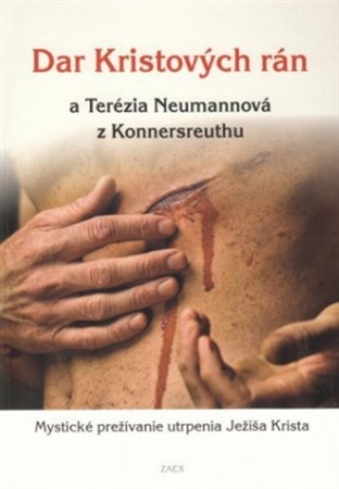 Kniha Dar Kristových rán a Terézia Neumannová z Konnersreuthu - Rastislav Najdek