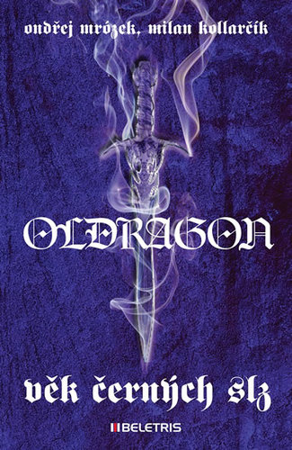 Oldragon 1 - Věk černých slz - Ondřej Mrózek,Milan Kollarčík