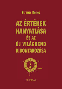 Az értékek hanyatlása és az új világrend kibontakozása