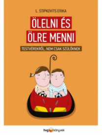 Kniha Ölelni és ölre menni - Stipkovits L. Erika