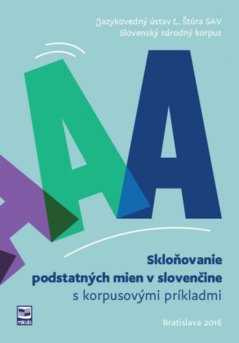 Skloňovanie podstatných mien v slovenčine s korpusovými príkladmi - Kolektív autorov