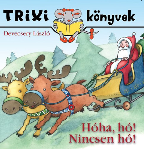 Hóha, hó! Nincsen hó! - Trixi Könyvek