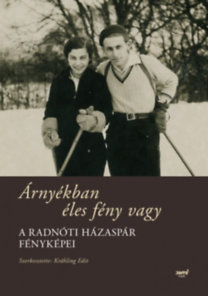Árnyékban éles fény vagy - A Radnóti házaspár fényképei