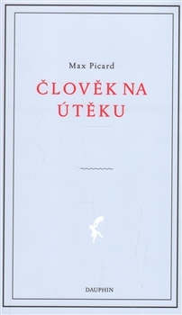 Člověk na útěku - Max Picard,Ladislav Jehlička