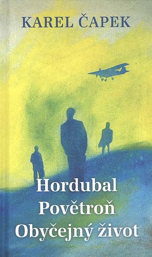 Kniha Hordubal, Povětron, Obyčejný život - Karel Čapek