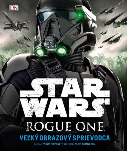 Star Wars - Rogue One Veľký obrazový sprievodca - Pablo Hidalgo