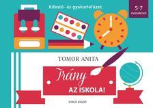 Irány az iskola! - Kifestő- és gyakorlófüzet - Anita Tomor