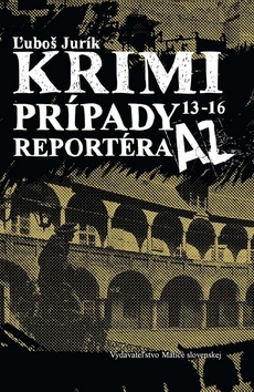 Kniha Krimi prípady reportéra AZ 13 - 16 - Ľuboš Jurík