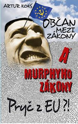 Občan mezi zákony a Murphyho zákony / Pryč z EU! - Artur Koks