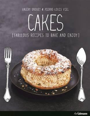 Cakes Fabulous Recipes to Bake and Enjoy