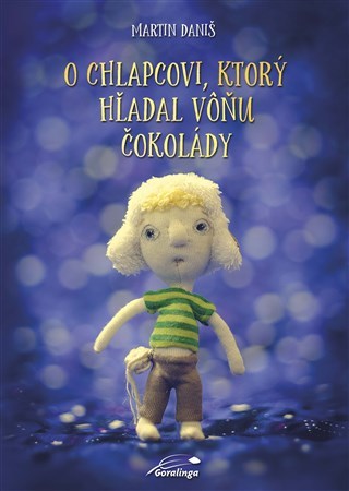 Kniha O chlapcovi, ktorý hľadal vôňu čokolády - Martin Daniš