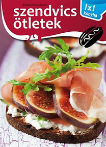 Szendvics ötletek - 1x1 konyha