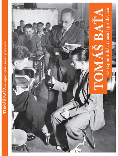 Kniha Tomáš Baťa ve vzpomínkách našich prodavačů
