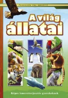 A világ állatai - Képes ismeretterjesztés gyerekeknek