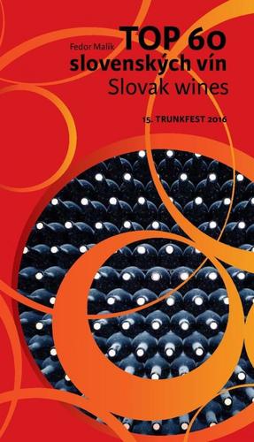 TOP 60 slovenských vín 2016 - Slovak wines 15. Trunkfest 2016 - Fedor Malík