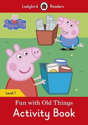 Peppa Pig Fun with Old Things Activity Book