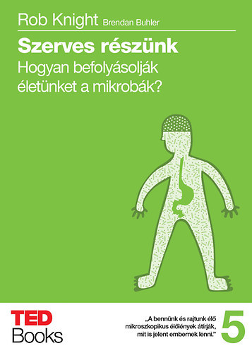 Szerves részünk - Hogyan befolyásolják életünket a mikrobák?