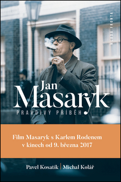 Jan Masaryk Pravdivý příběh - Michal Kolář,Pavel Kosatik