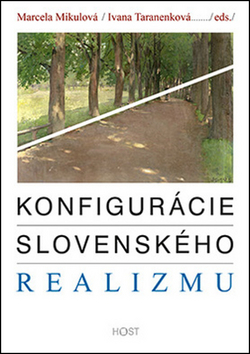 Konfigurácie slovenského realizmu - Ivana Taranenková,Marcela Mikulová