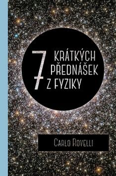 Sedm krátkých přednášek z fyziky - Carlo Rovelli,Tereza Lišková,Jiří Podolský