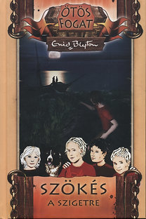 Szökés a szigetre - Ötös fogat 3. rész - Enid Blyton