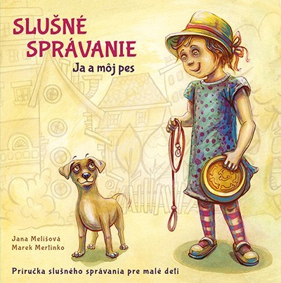 Slušné správanie - Ja a môj pes - Jana Melišová,Marek Mertinko