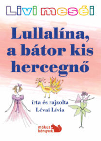 Kniha Lullalína, a bátor kis hercegnő - Lívia Lévai