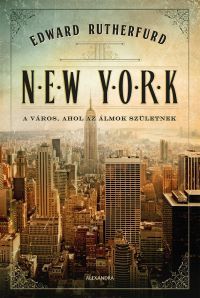 Kniha New York - A város, ahol az álmok születnek - Edward Rutherfurd