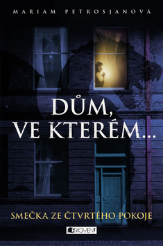 Kniha Dům, ve kterém - Mariam Petrosjanová