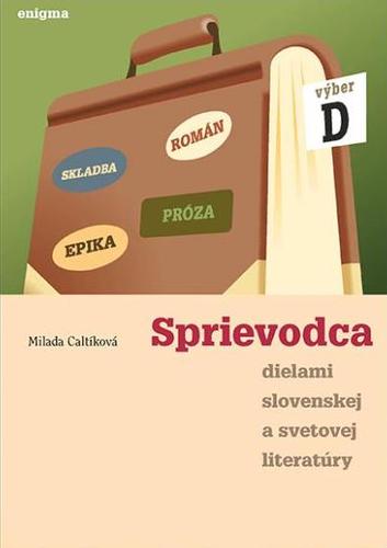 Kniha Sprievodca dielami slovenskej a svetovej literatúry - 4. ročník - Milada Caltíková