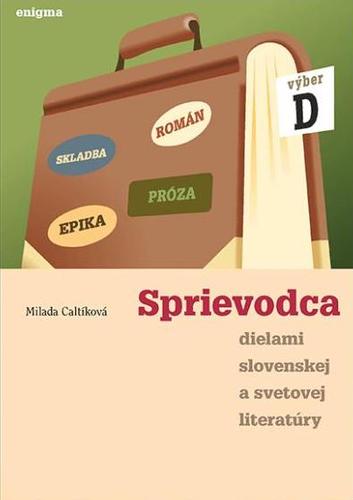 Sprievodca dielami slovenskej a svetovej literatúry - 4. ročník - Milada Caltíková