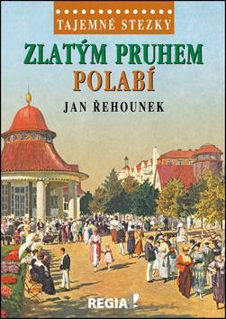 Tajemné stezky - Zlatým pruhem Polabí kúpite na Panta Rhei