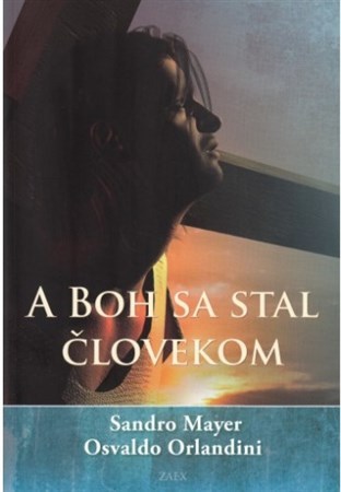 Kniha A boh sa stal človekom - Sandro Mayer