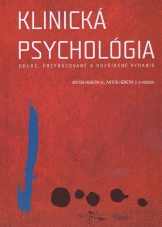 Klinická psychológia 2. prepracované a rozšírené vydanie - Anton Heretik,Kolektív autorov