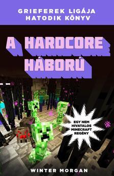 Kniha A hardcore háború - Egy nem hivatalos Minecraft regény - Morgan Winter