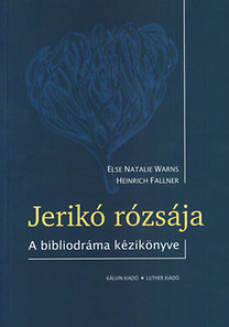 Jerikó rózsája - A bibliodráma kézikönyve