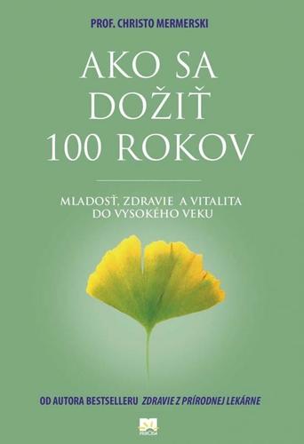 Kniha Ako sa dožiť 100 rokov - Christo Mermerski,Jonko Mermerski,Zdenka Kramplová