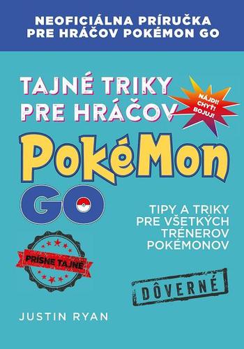 Kniha Tajné triky pre hráčov Pokémon GO - Justin Ryan